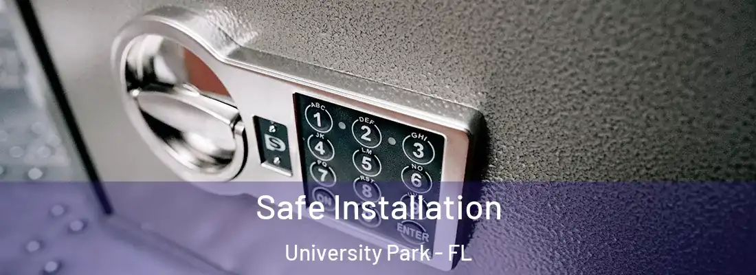  Safe Installation University Park - FL