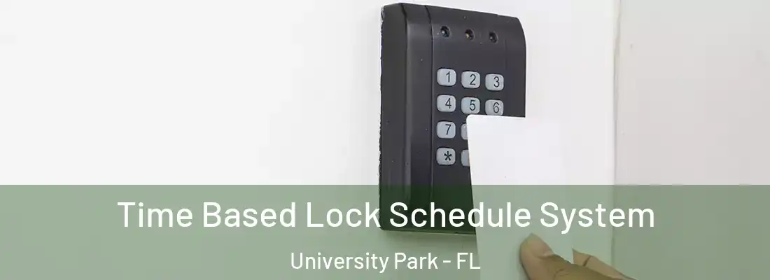  Time Based Lock Schedule System University Park - FL